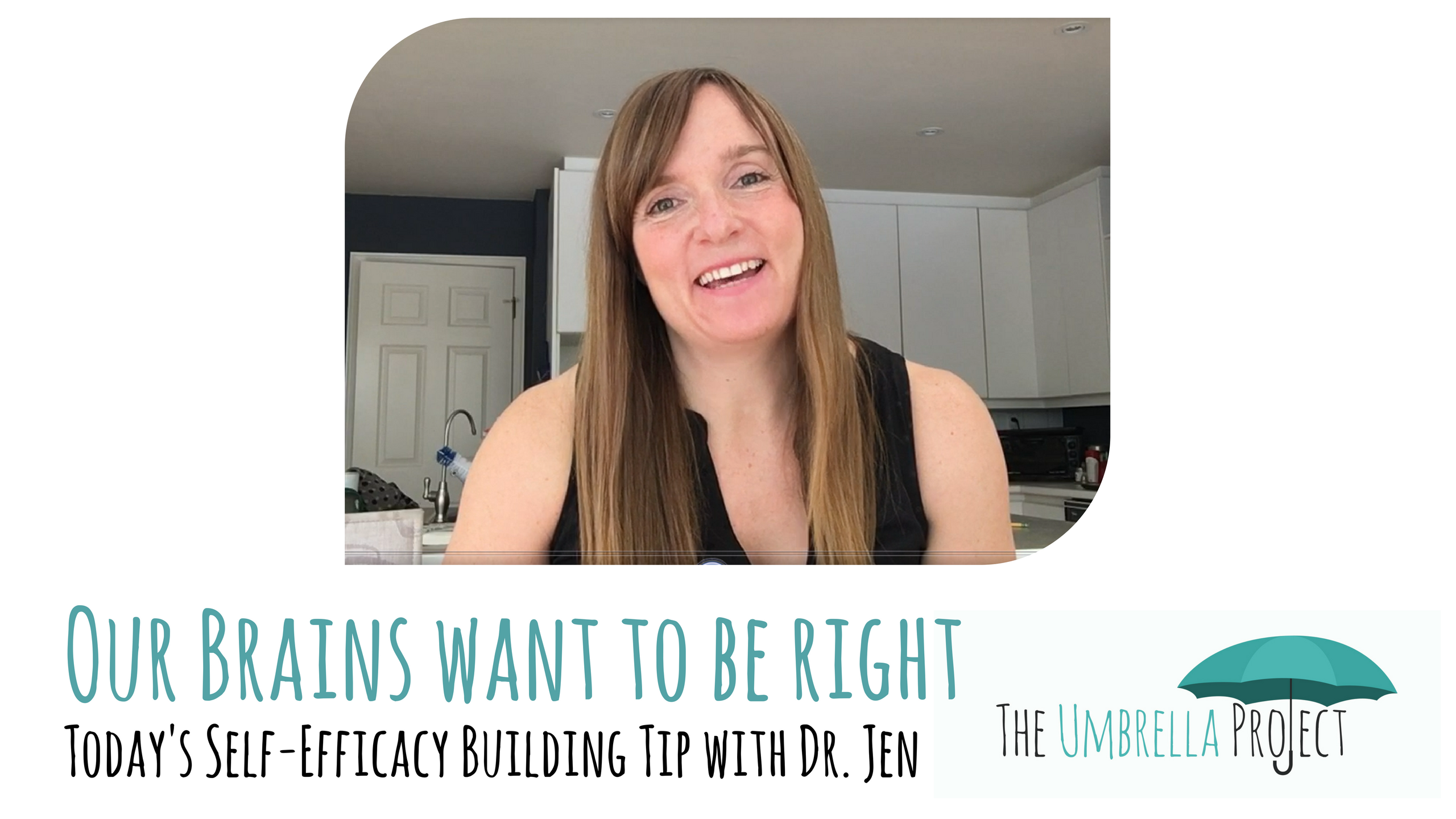 Our Brains Want to be Right: Today’s Self-Efficacy Building Tip with Dr. Jen