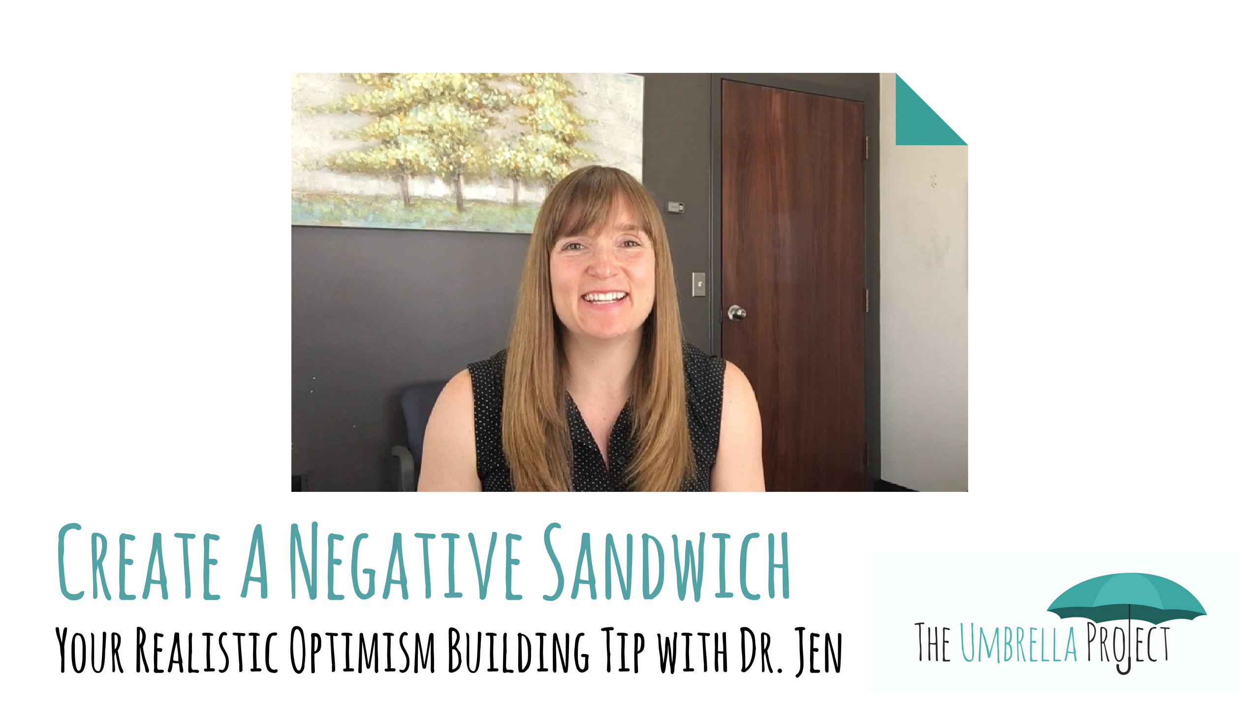 Create a Negative Sandwich: Your Realistic Optimism Building Tip with Dr. Jen