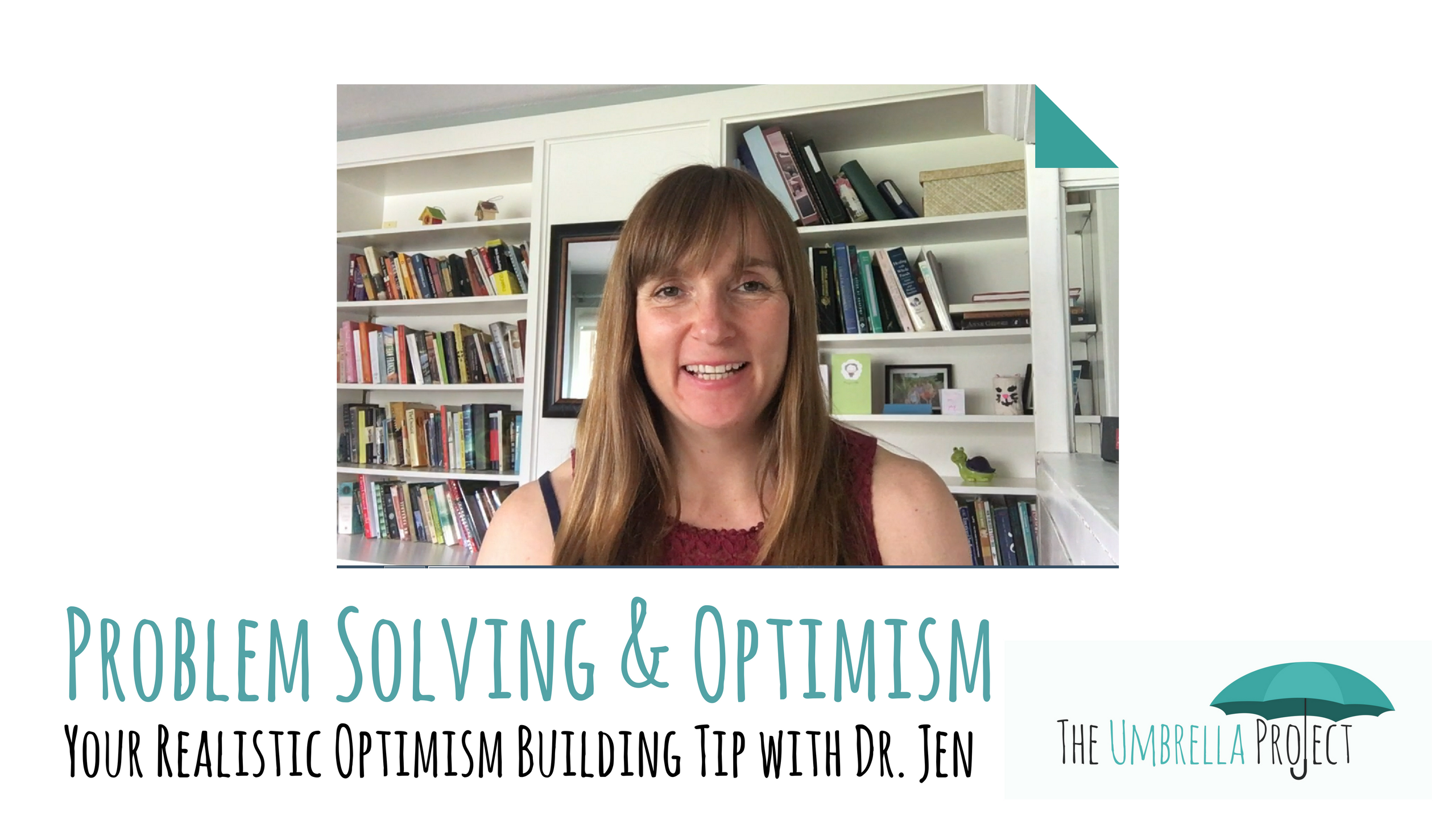 Problem Solving & Optimism: Your Realistic Optimism Building Tip with Dr. Jen