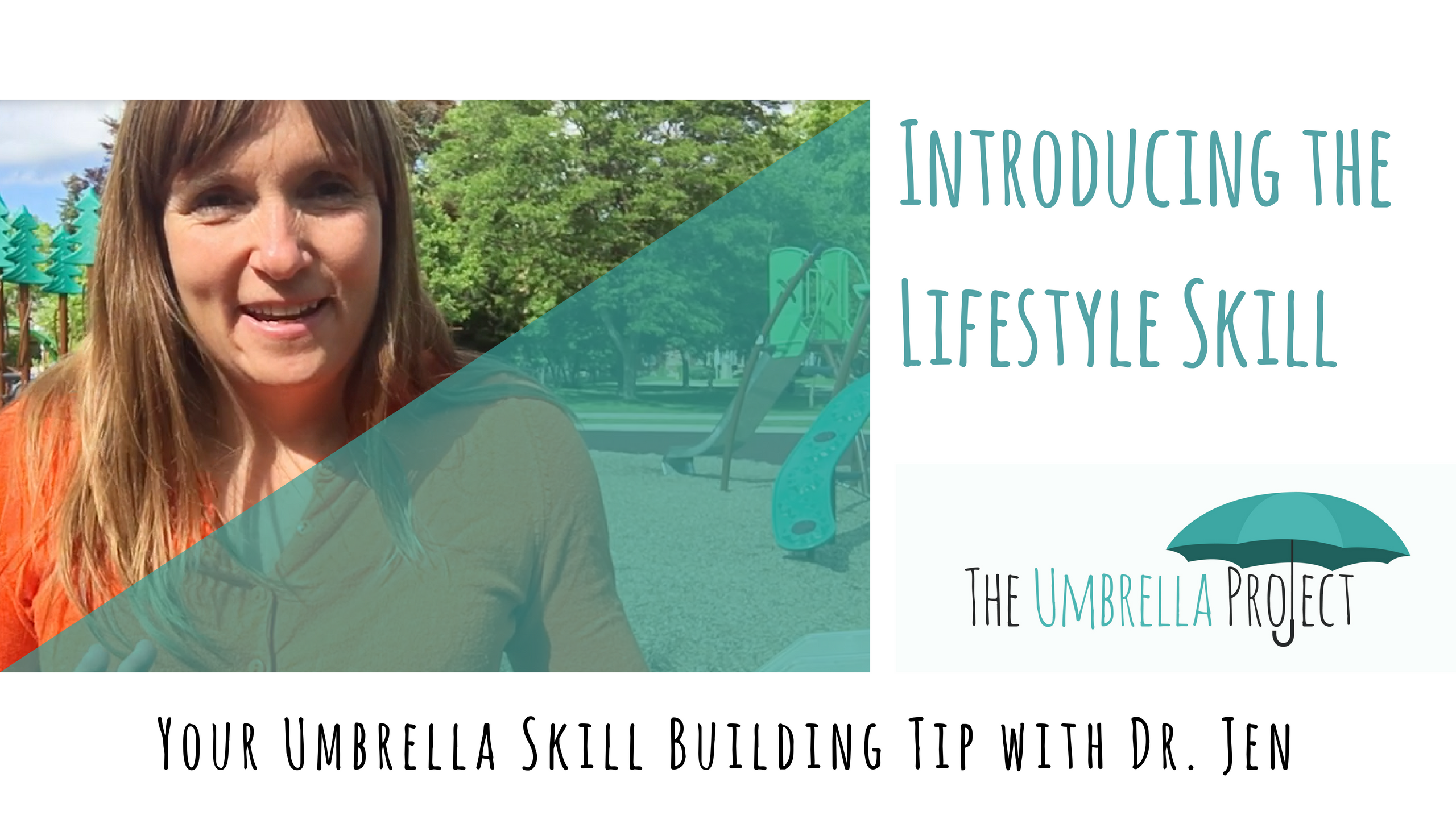 Introducing the Lifestyle Skill: Your Umbrella Skill Building Tip with Dr. Jen