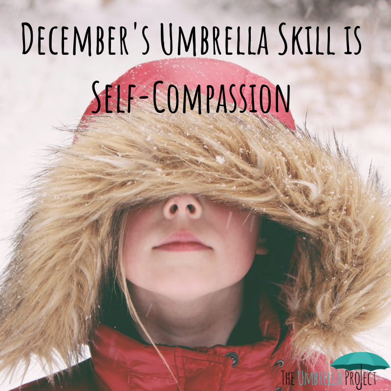 Welcome to Self-Compassion Month at the Umbrella Project!