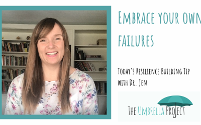 Embrace Your Own Failures: Today’s Resilience Building Tip with Dr. Jen