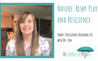 Nature, Risky Play, and Resilience: Today’s Resilience Building Tip with Dr. Jen